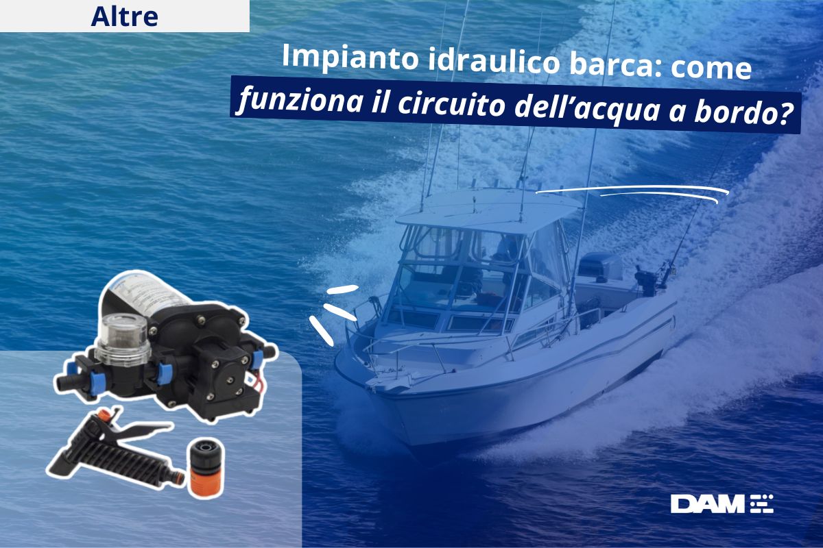 Impianto idraulico barca: come funziona il circuito dell’acqua a bordo?